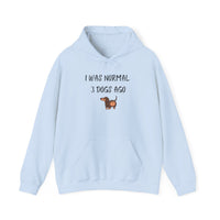 I Was Normal 3 Dogs Ago Hoodie - PetXcite