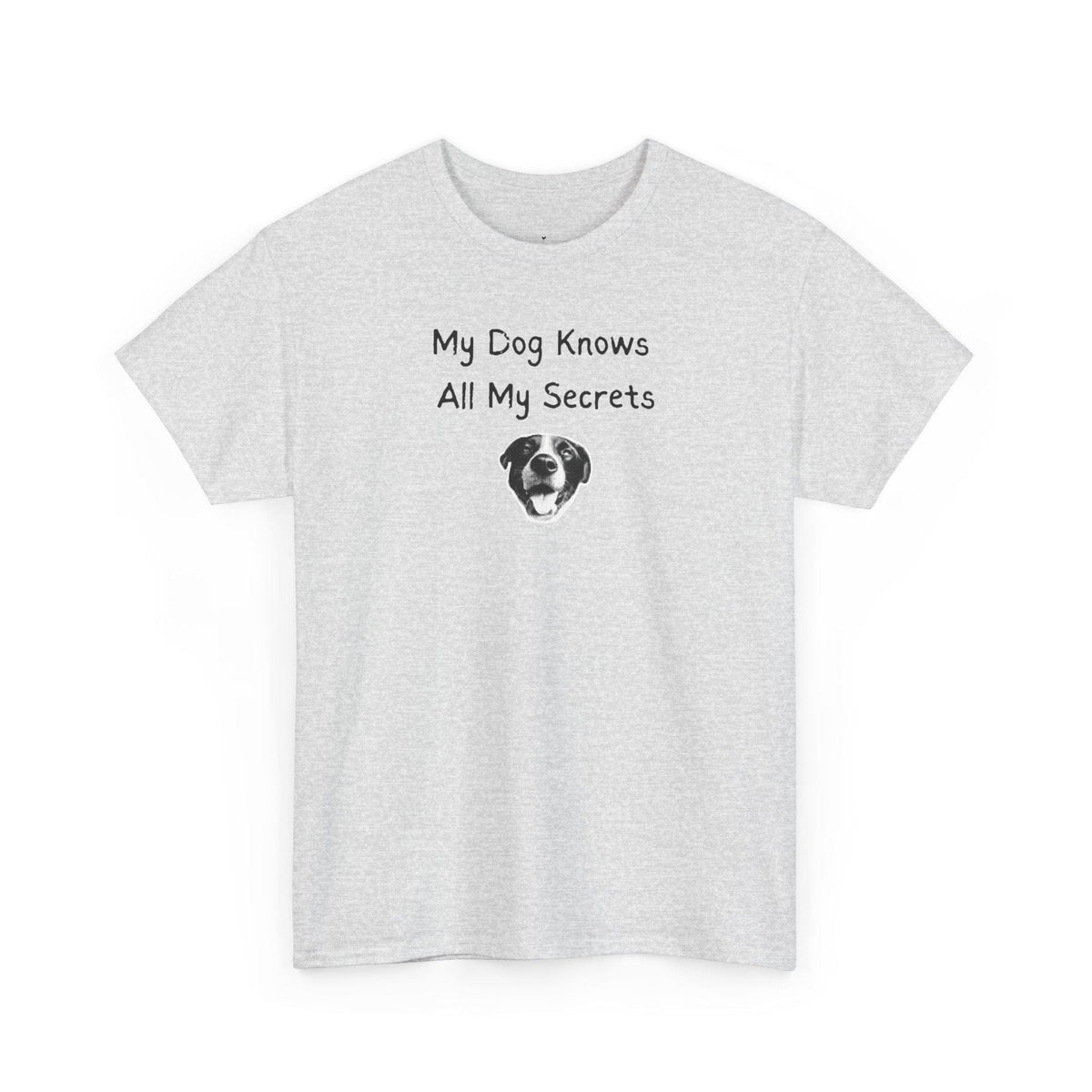 My Dog Knows All My Secrets T-Shirt