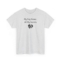 My Dog Knows All My Secrets T-Shirt