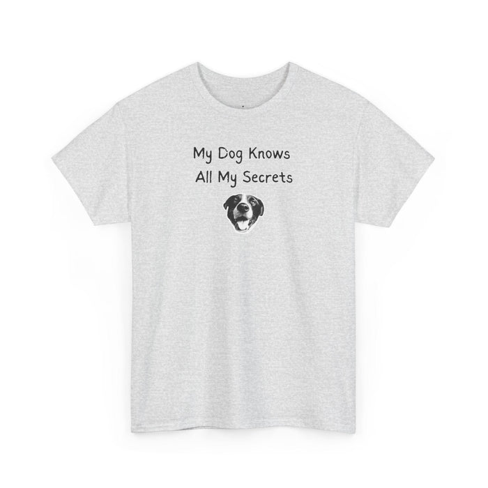 My Dog Knows All My Secrets T-Shirt