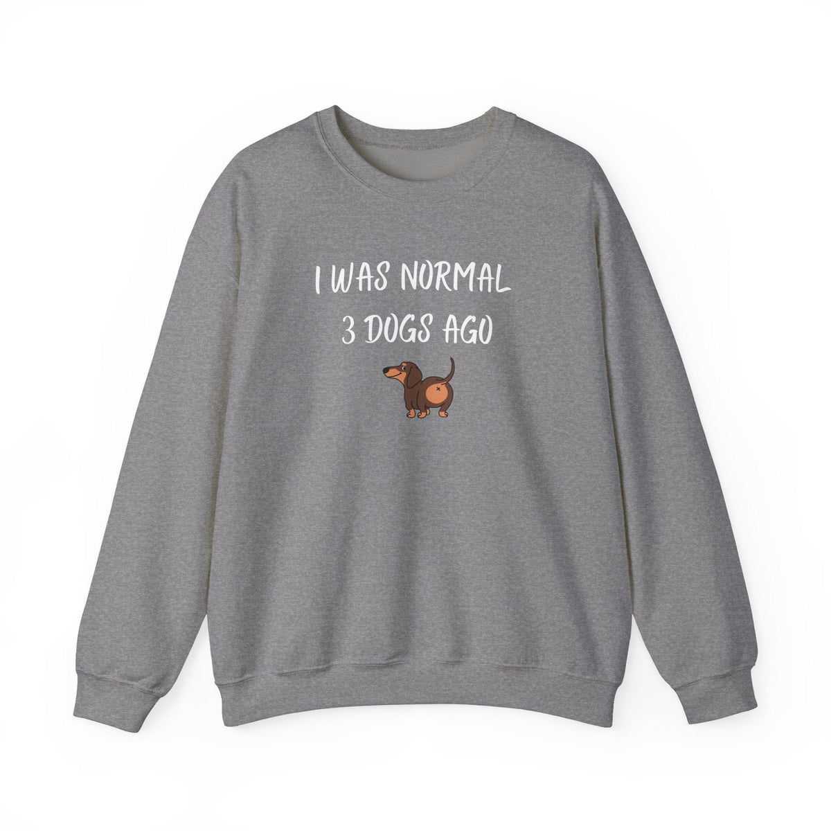 I Was Normal 3 Dogs Ago Sweatshirt - PetXcite