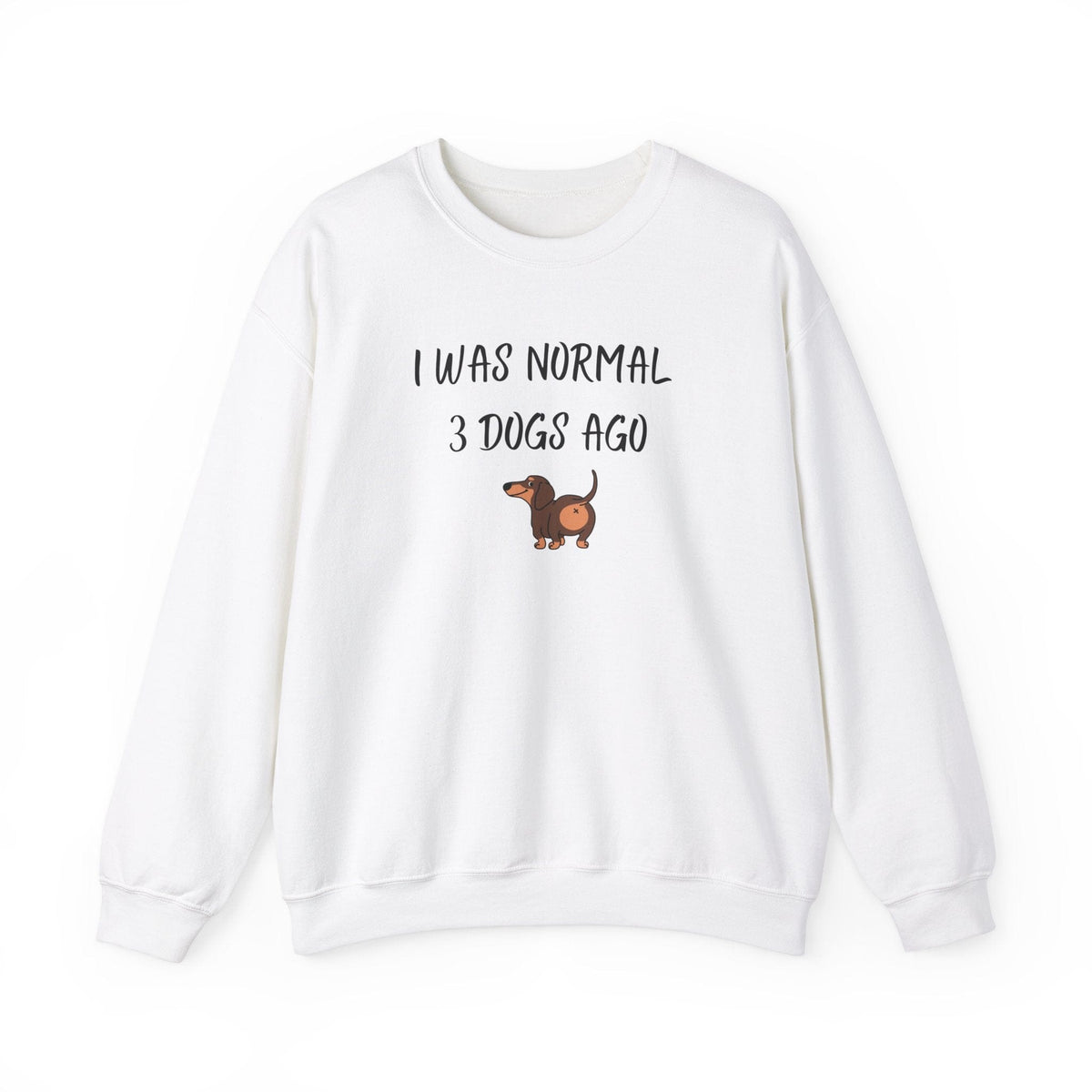 I Was Normal 3 Dogs Ago Sweatshirt - PetXcite