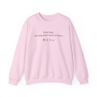 Some Days, the Only Word I Want to Hear Is Meow Sweatshirt in Light Pink