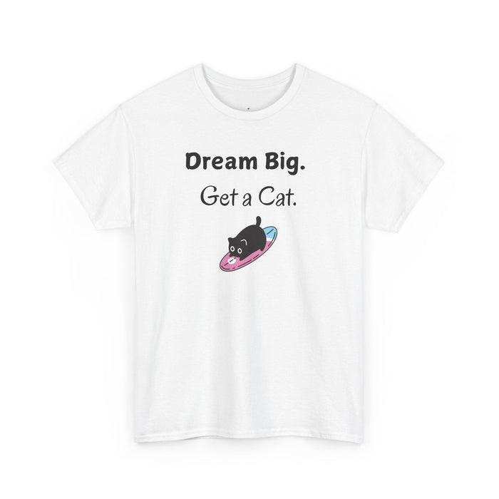 Dream Big. Get a Cat T-Shirt - PetXcite