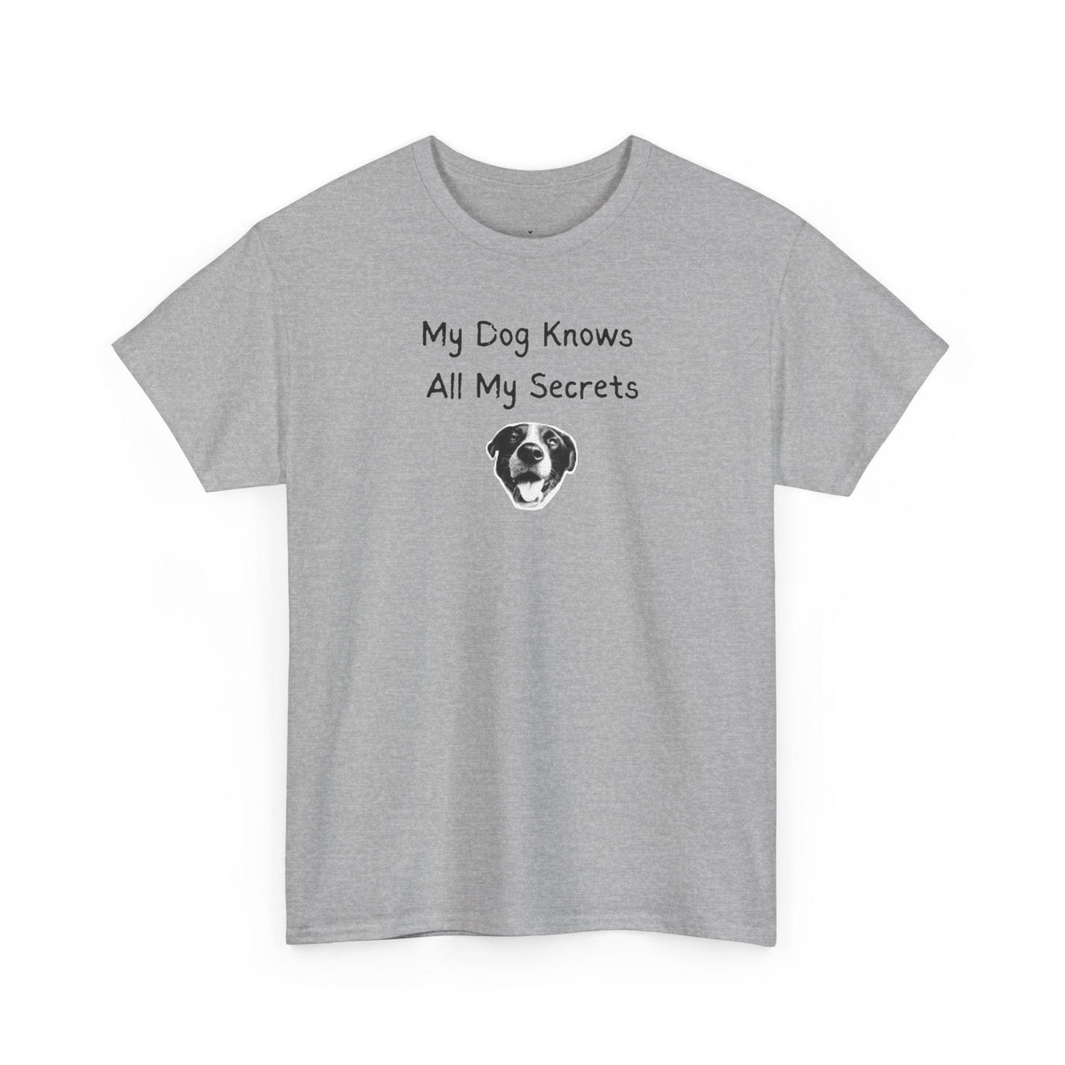 My Dog Knows All My Secrets T-Shirt