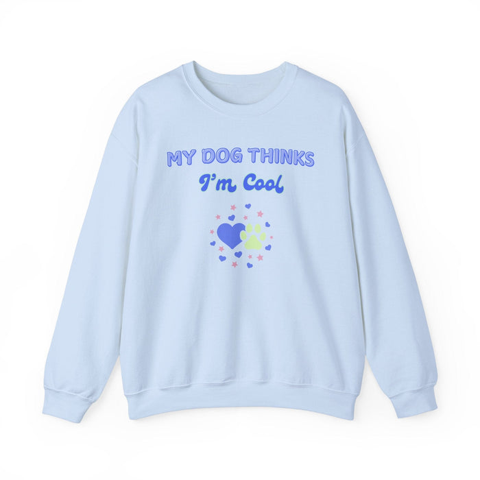 My Dog Thinks I'm Cool Sweatshirt - PetXcite