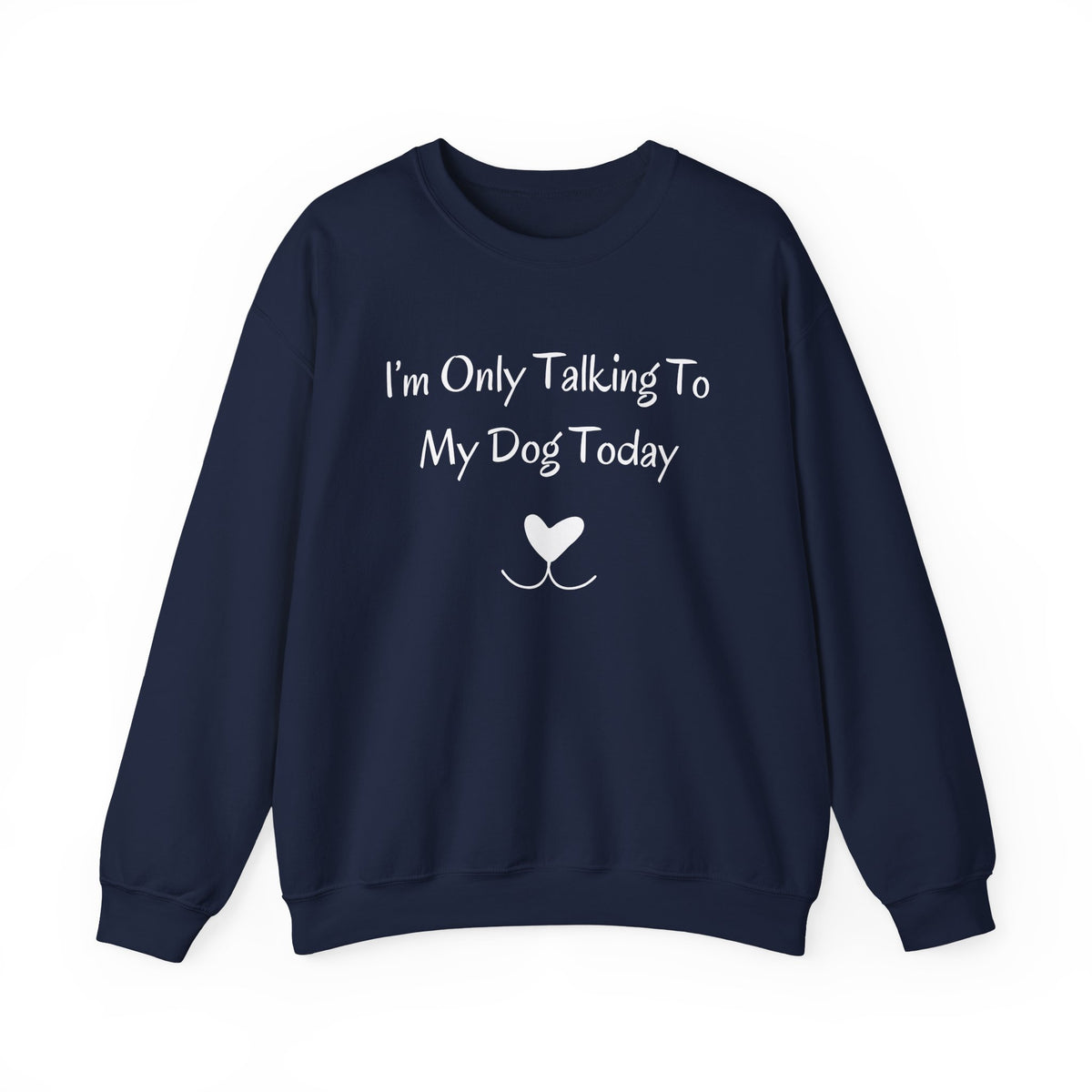 I'm Only Talking To My Dog Today Sweatshirt in Navy