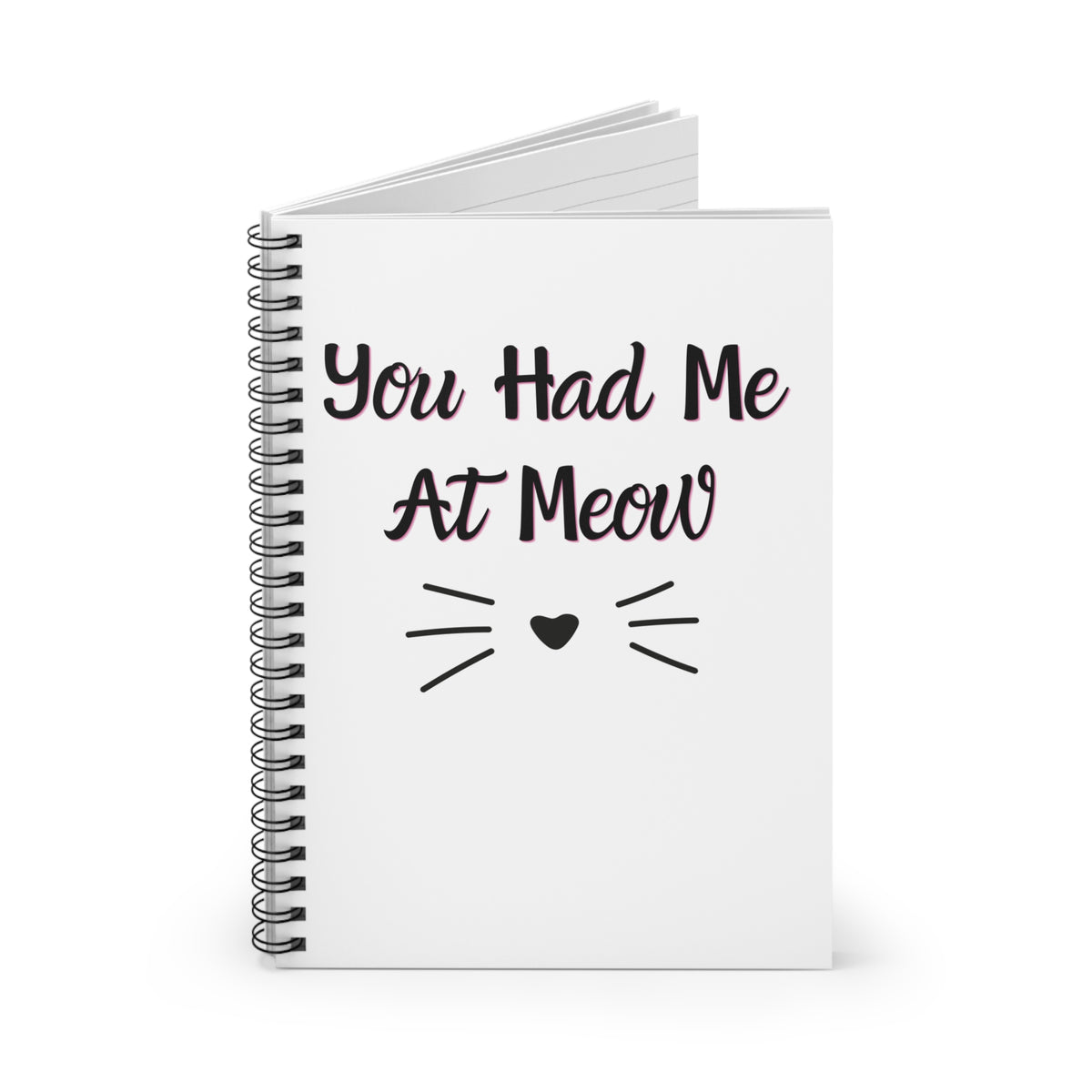 You Had Me At Meow Notebook opened