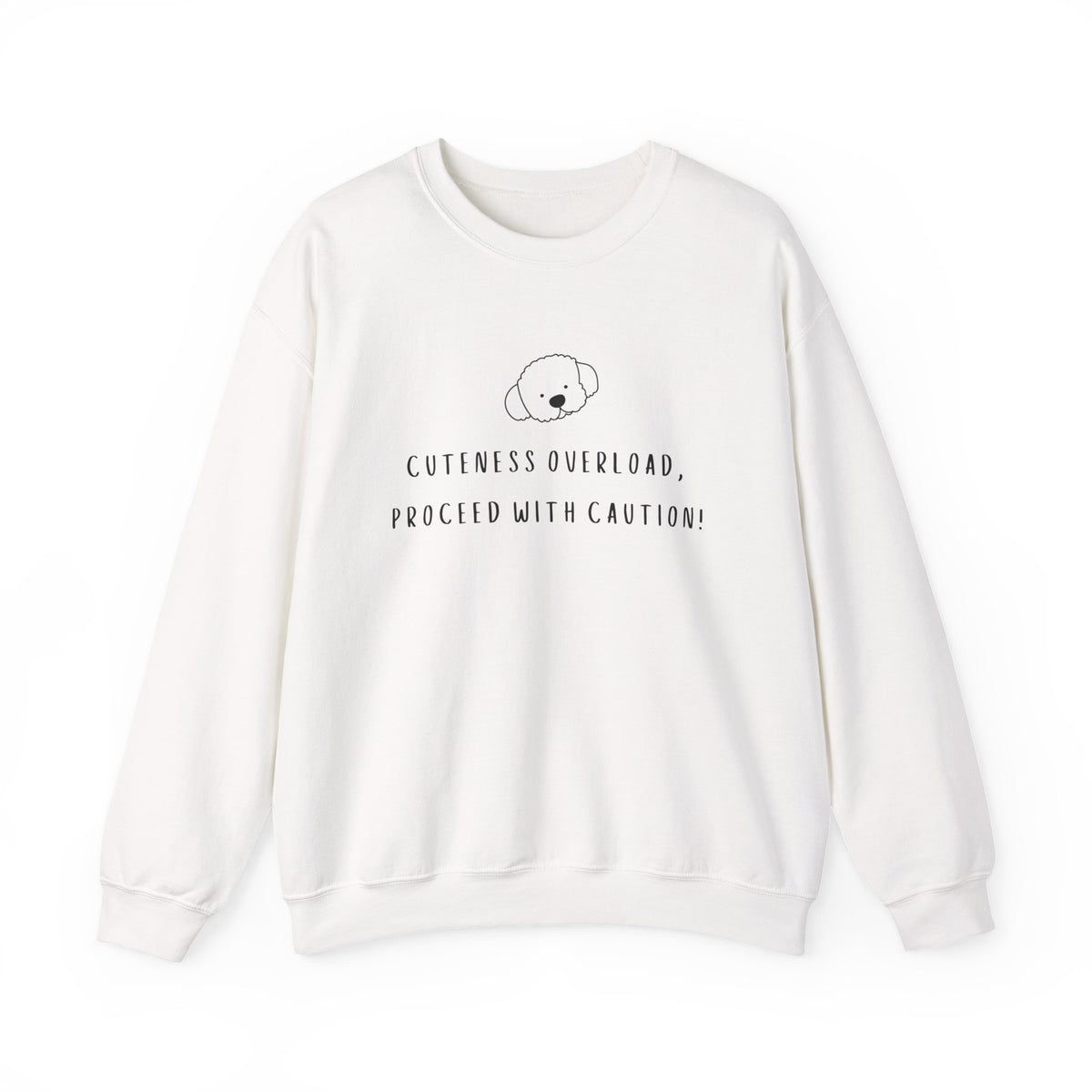 Cuteness Overload, Proceed With Caution! Sweatshirt in White