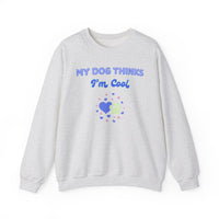 My Dog Thinks I'm Cool Sweatshirt - PetXcite