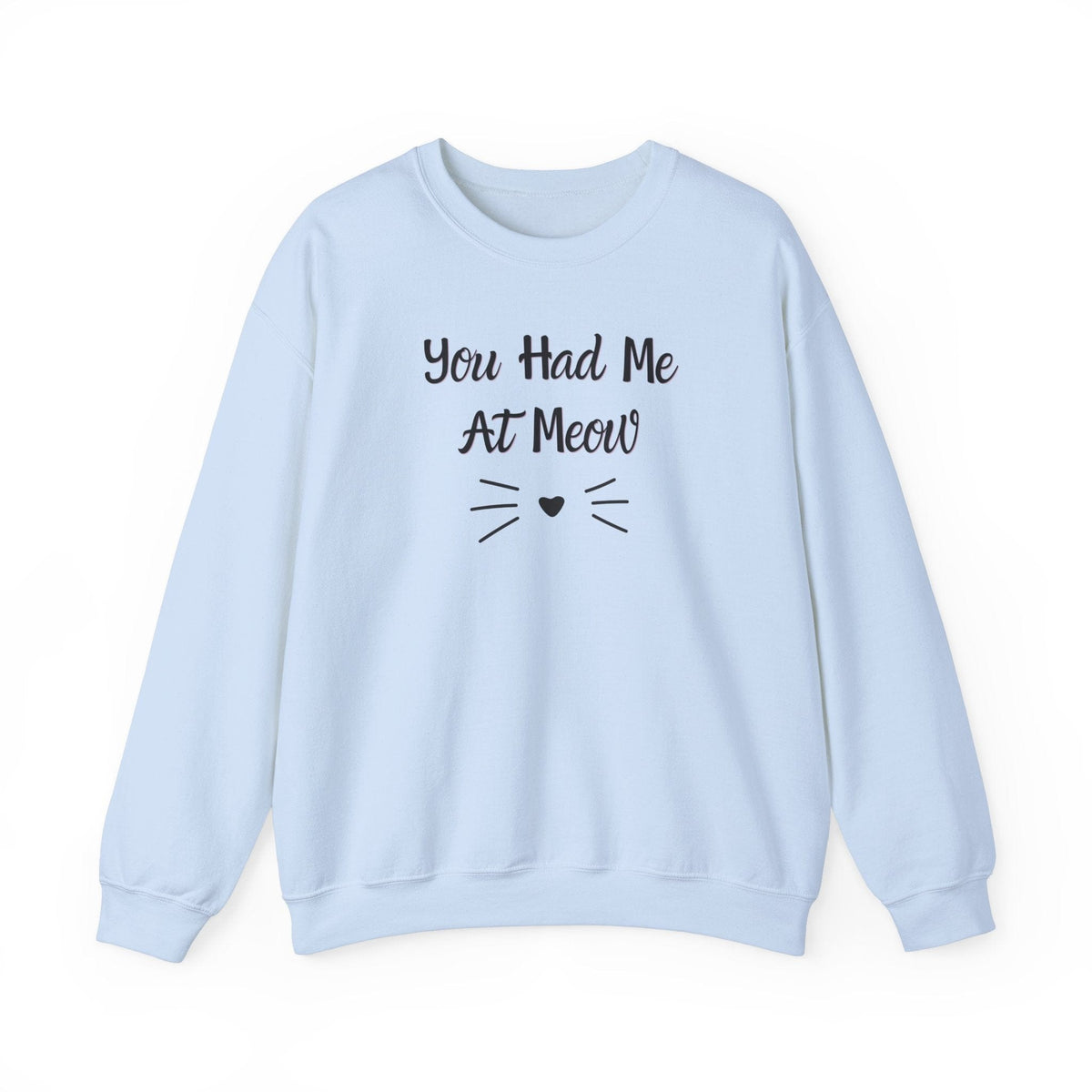 You Had Me At Meow Sweatshirt - PetXcite