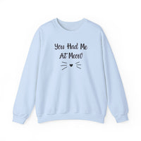 You Had Me At Meow Sweatshirt - PetXcite