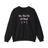 You Had Me At Meow Sweatshirt - PetXcite