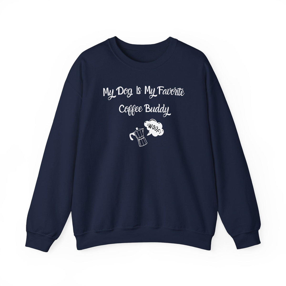 My Dog Is My Favorite Coffee Buddy Sweatshirt - PetXcite