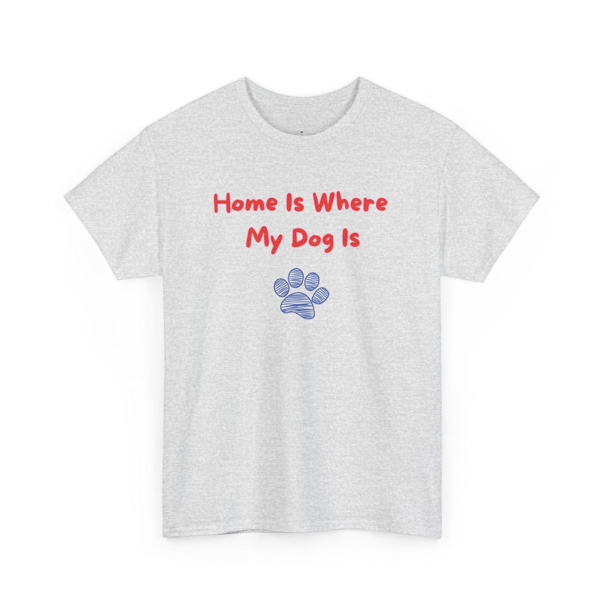 Home Is Where My Dog Is T-Shirt - PetXcite