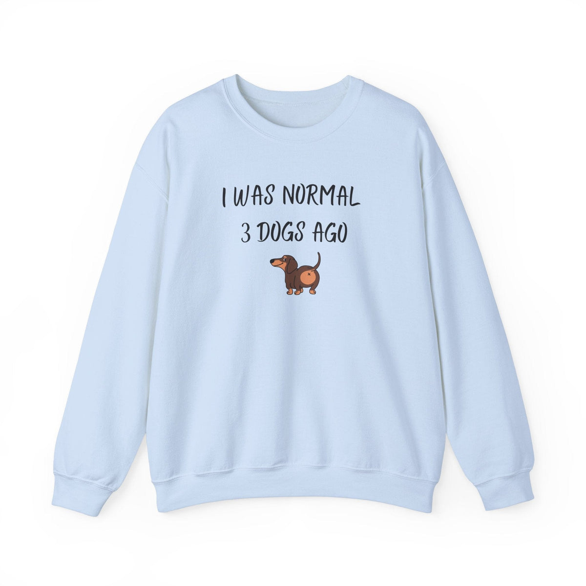 I Was Normal 3 Dogs Ago Sweatshirt - PetXcite