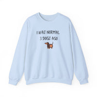 I Was Normal 3 Dogs Ago Sweatshirt - PetXcite