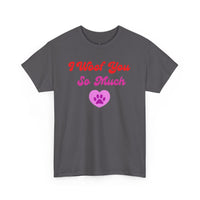 I Woof You So Much T-Shirt - PetXcite