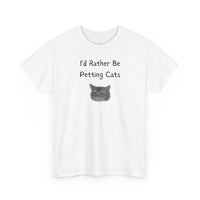 I’d Rather Be Petting Cats T-Shirt