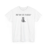 Did You Say Snacks? T-Shirt