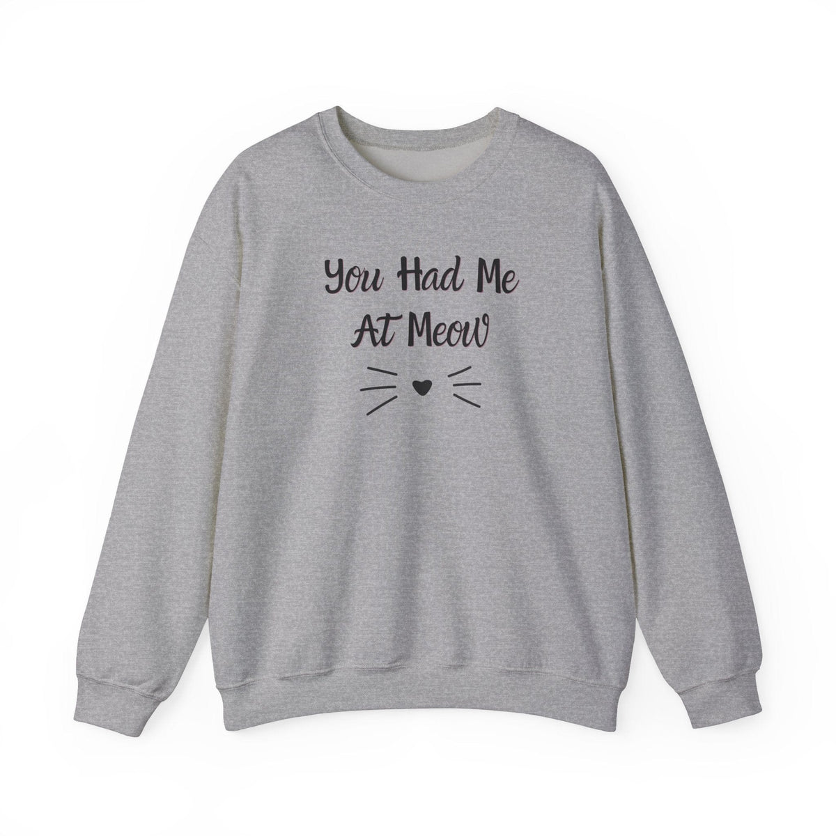 You Had Me At Meow Sweatshirt - PetXcite