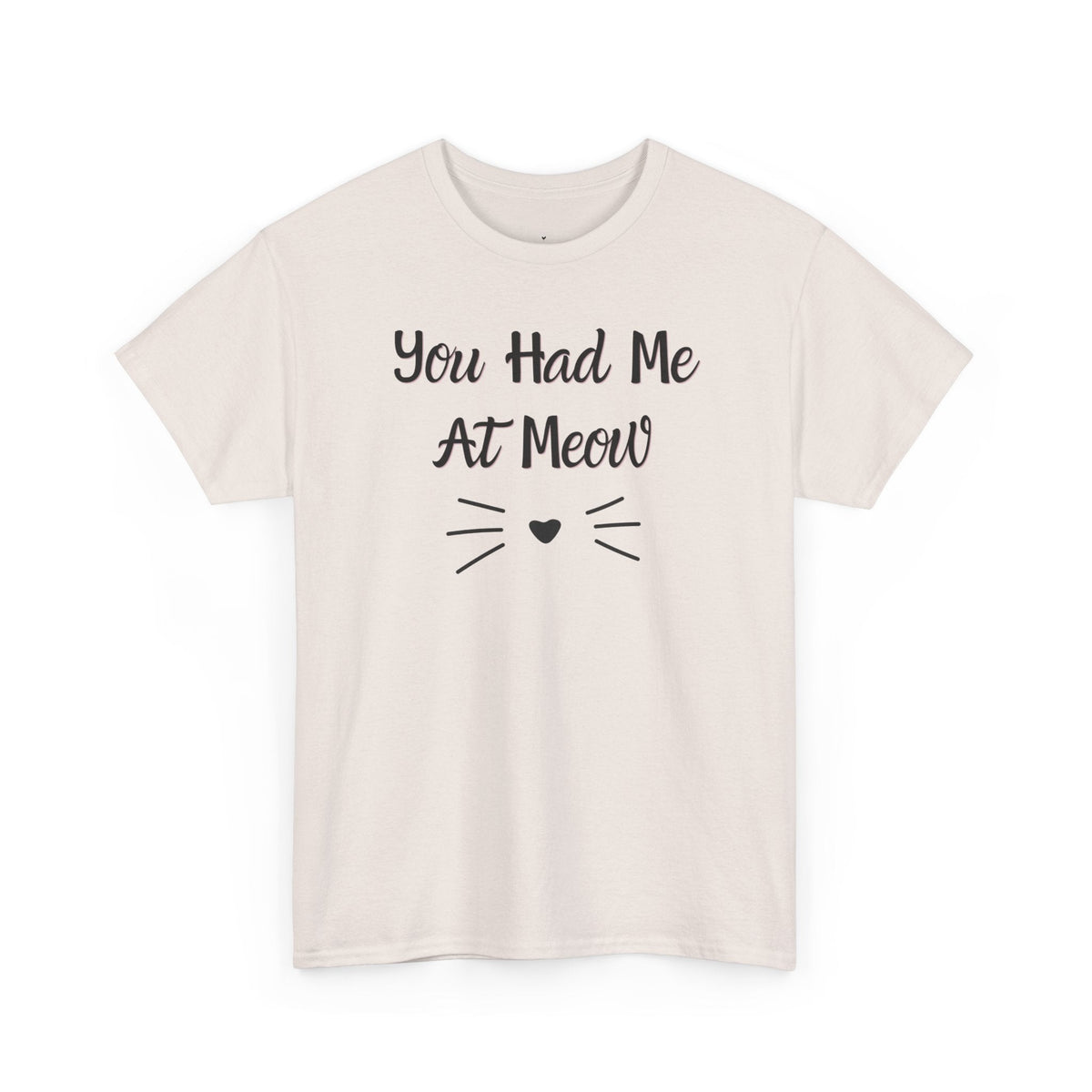 You Had Me At Meow T-Shirt - PetXcite