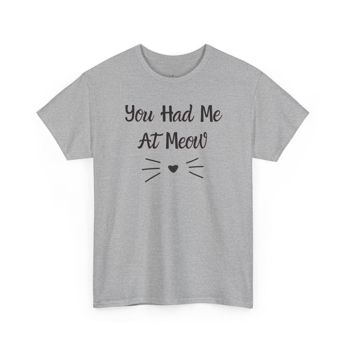 You Had Me At Meow T-Shirt - PetXcite