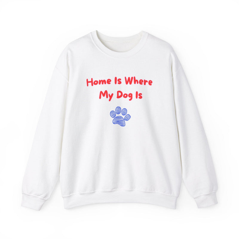 Home Is Where My Dog Is Sweatshirt - PetXcite