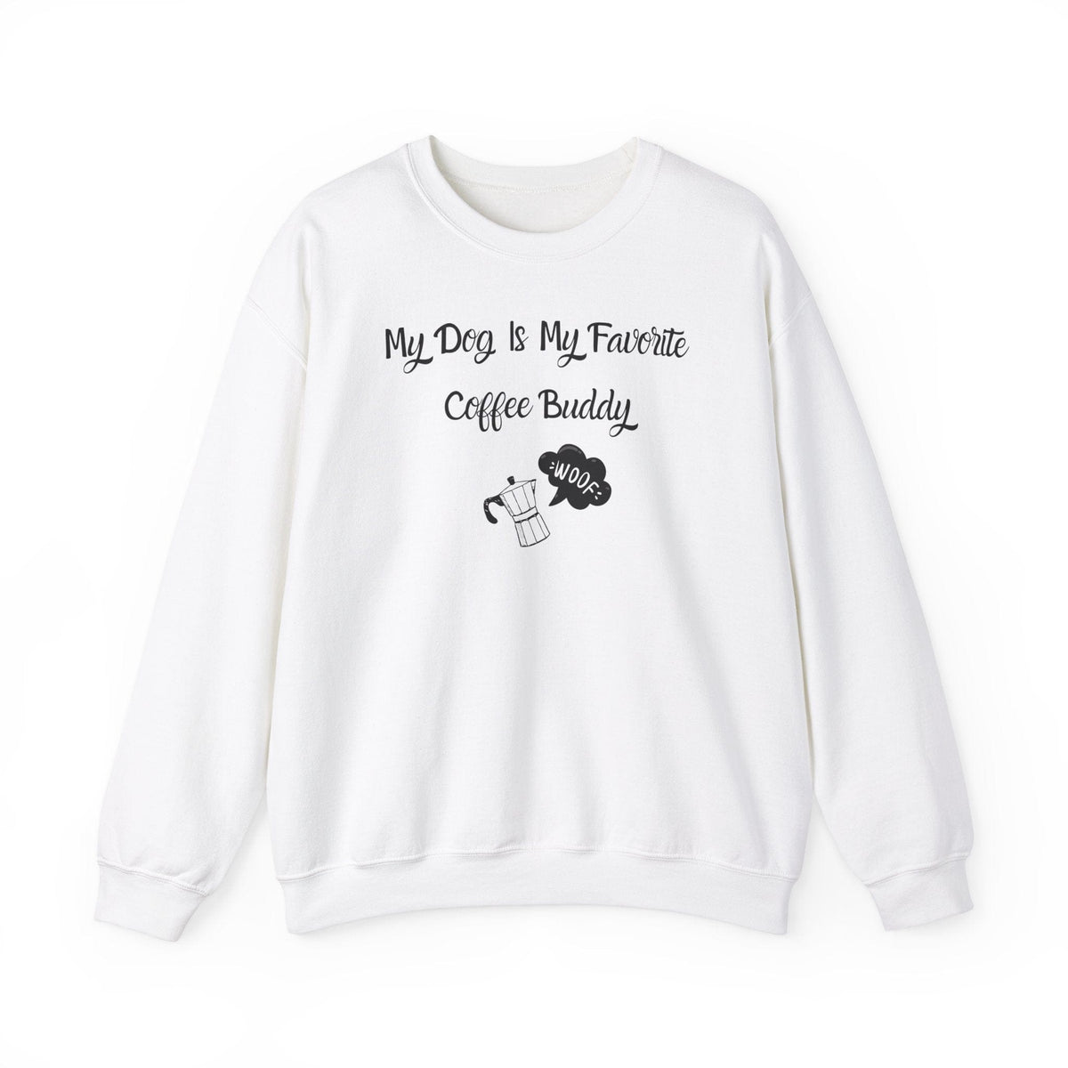 My Dog Is My Favorite Coffee Buddy Sweatshirt - PetXcite