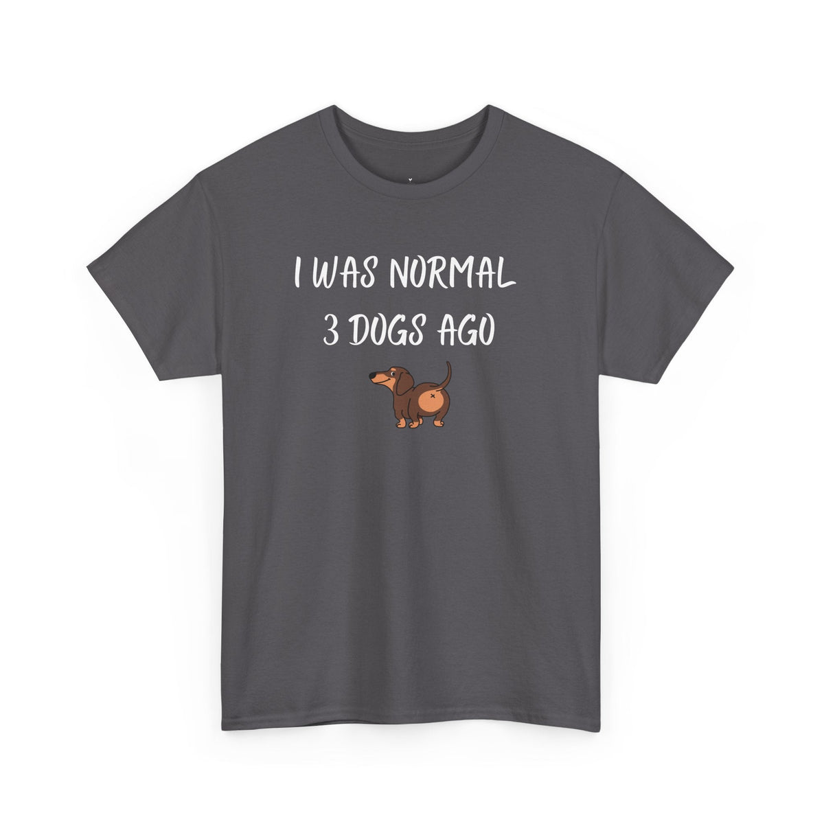 I Was Normal 3 Dogs Ago T-Shirt - PetXcite