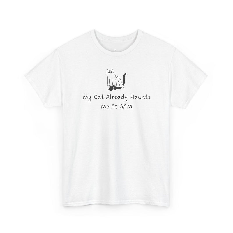 My Cat Already Haunts Me At 3AM T-Shirt