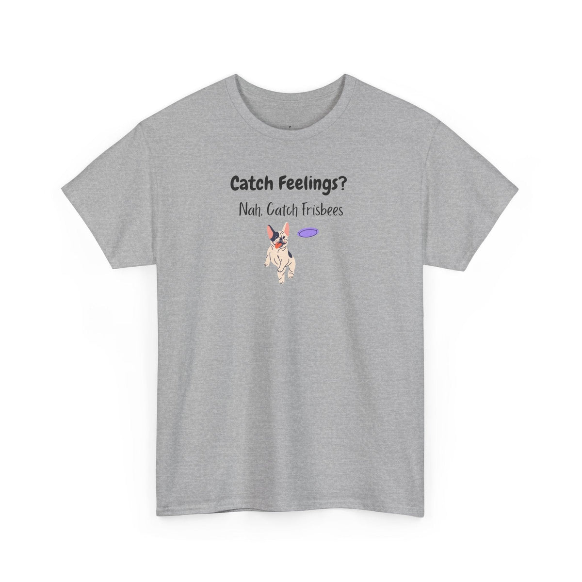 Catch Feelings? Nah, Catch Frisbees T-Shirt