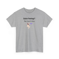 Catch Feelings? Nah, Catch Frisbees T-Shirt