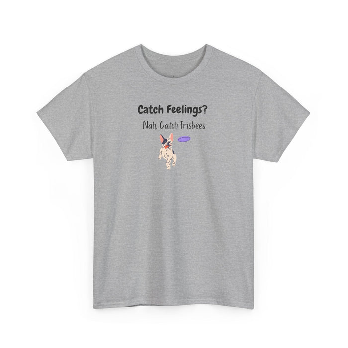 Catch Feelings? Nah, Catch Frisbees T-Shirt in Sport Grey