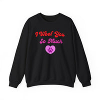 I Woof You So Much Sweatshirt - PetXcite