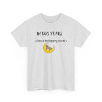 In Dog Years, I Should Be Napping Already T-Shirt - PetXcite