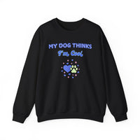 My Dog Thinks I'm Cool Sweatshirt - PetXcite