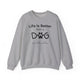 Life is Better With A Dog (Even Better With 2) Sweatshirt - PetXcite