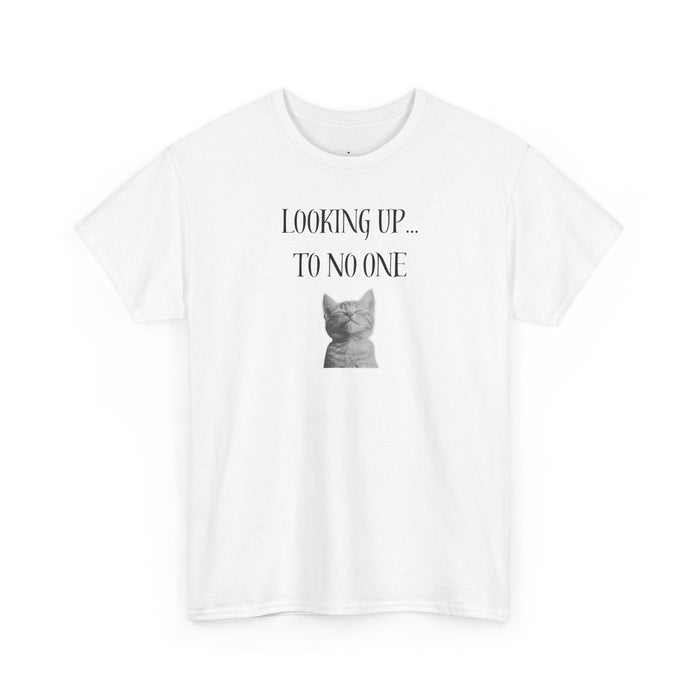 Looking Up… To No One T-Shirt