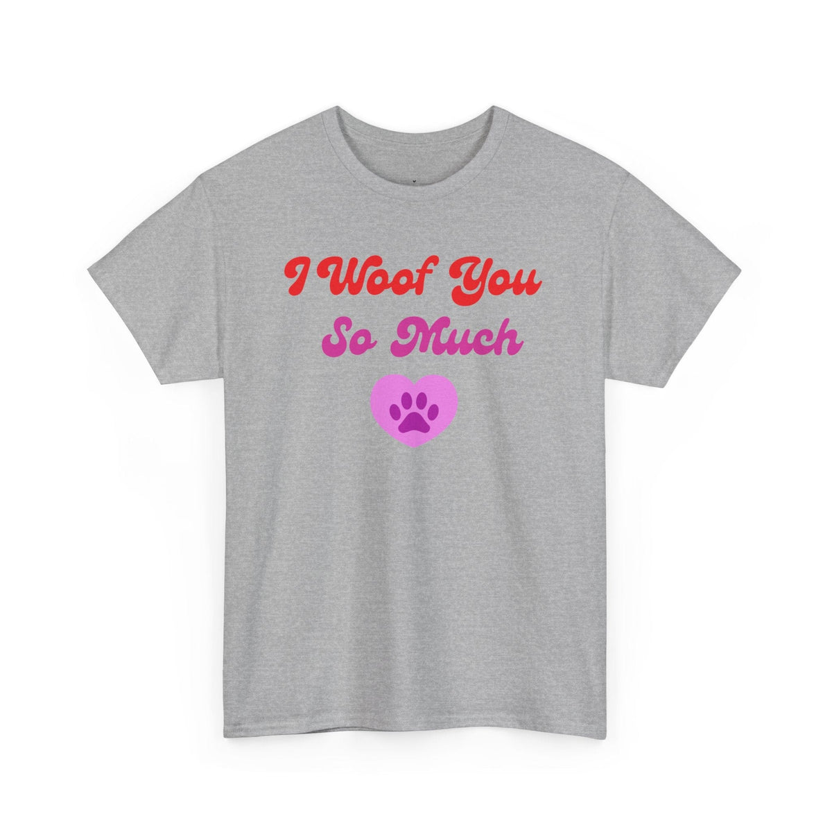 I Woof You So Much T-Shirt - PetXcite