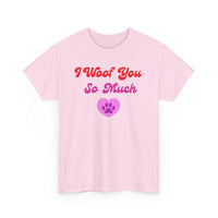 I Woof You So Much T-Shirt - PetXcite