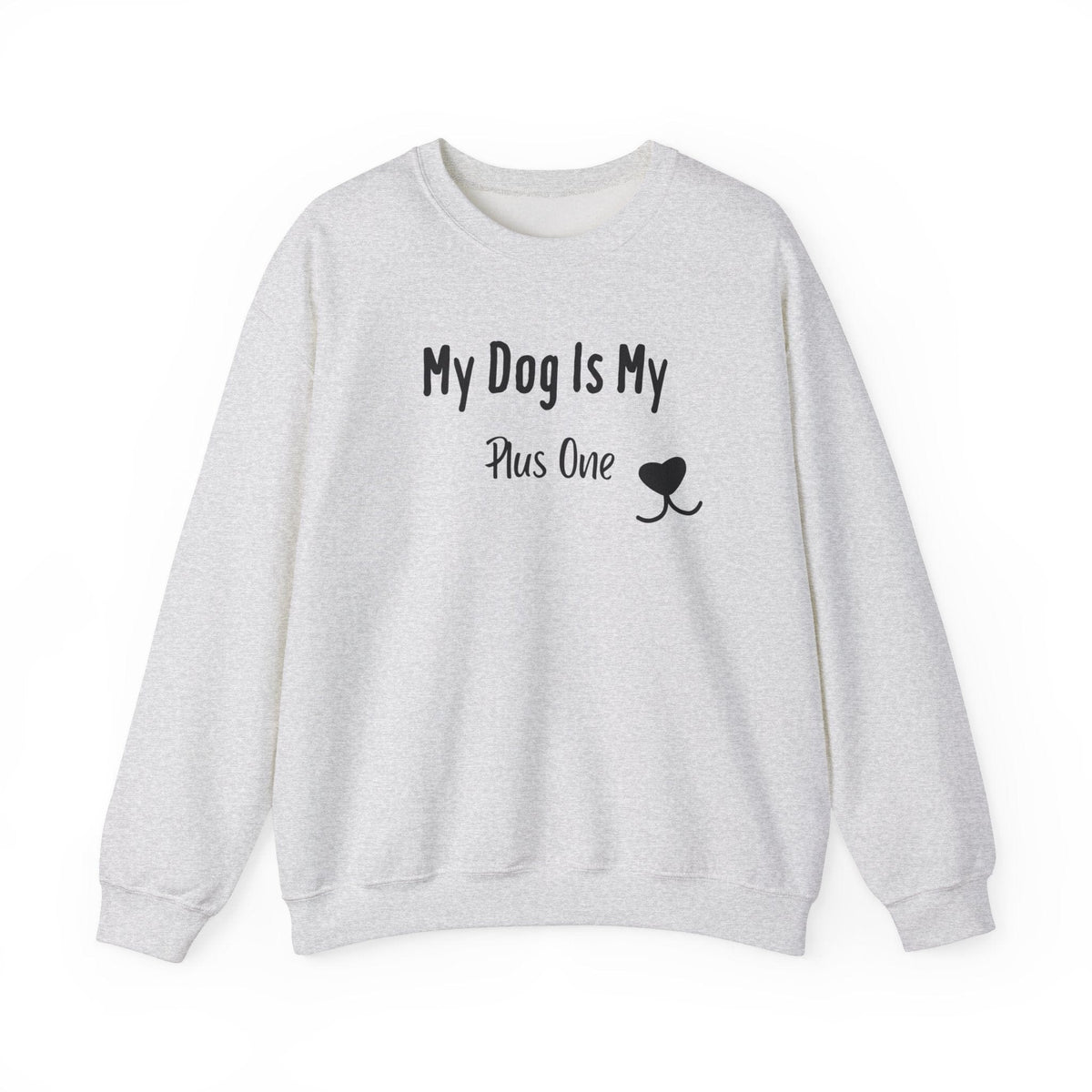 My Dog Is My Plus One Sweatshirt - PetXcite