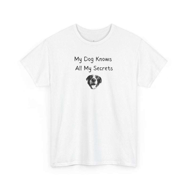 My Dog Knows All My Secrets T-Shirt