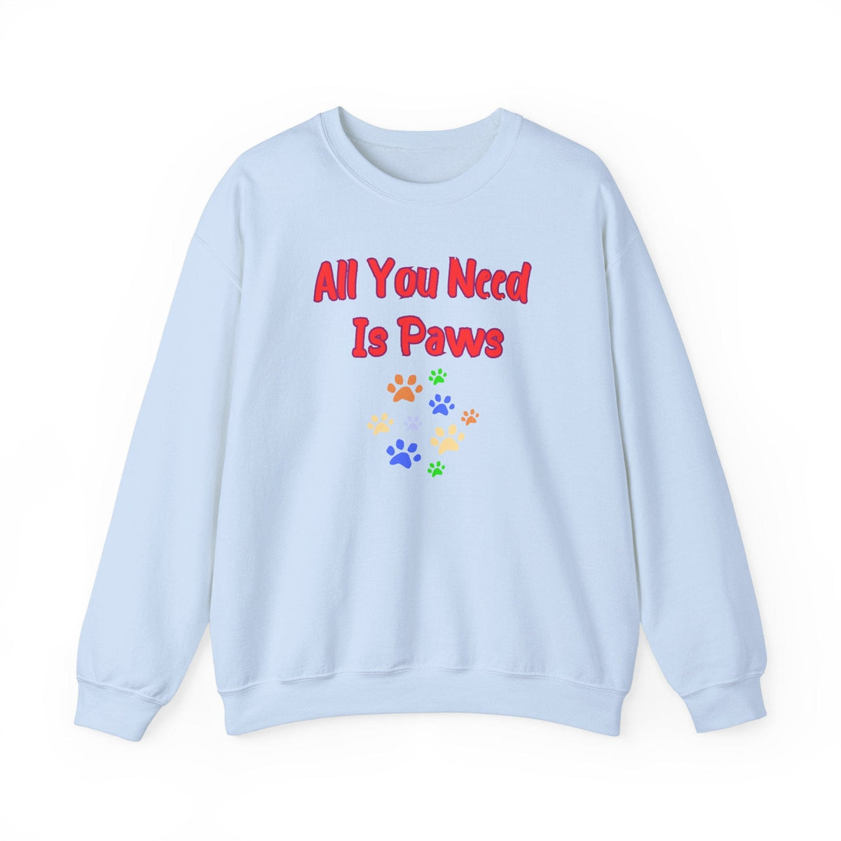 All You Need Is Paws Sweatshirt - PetXcite