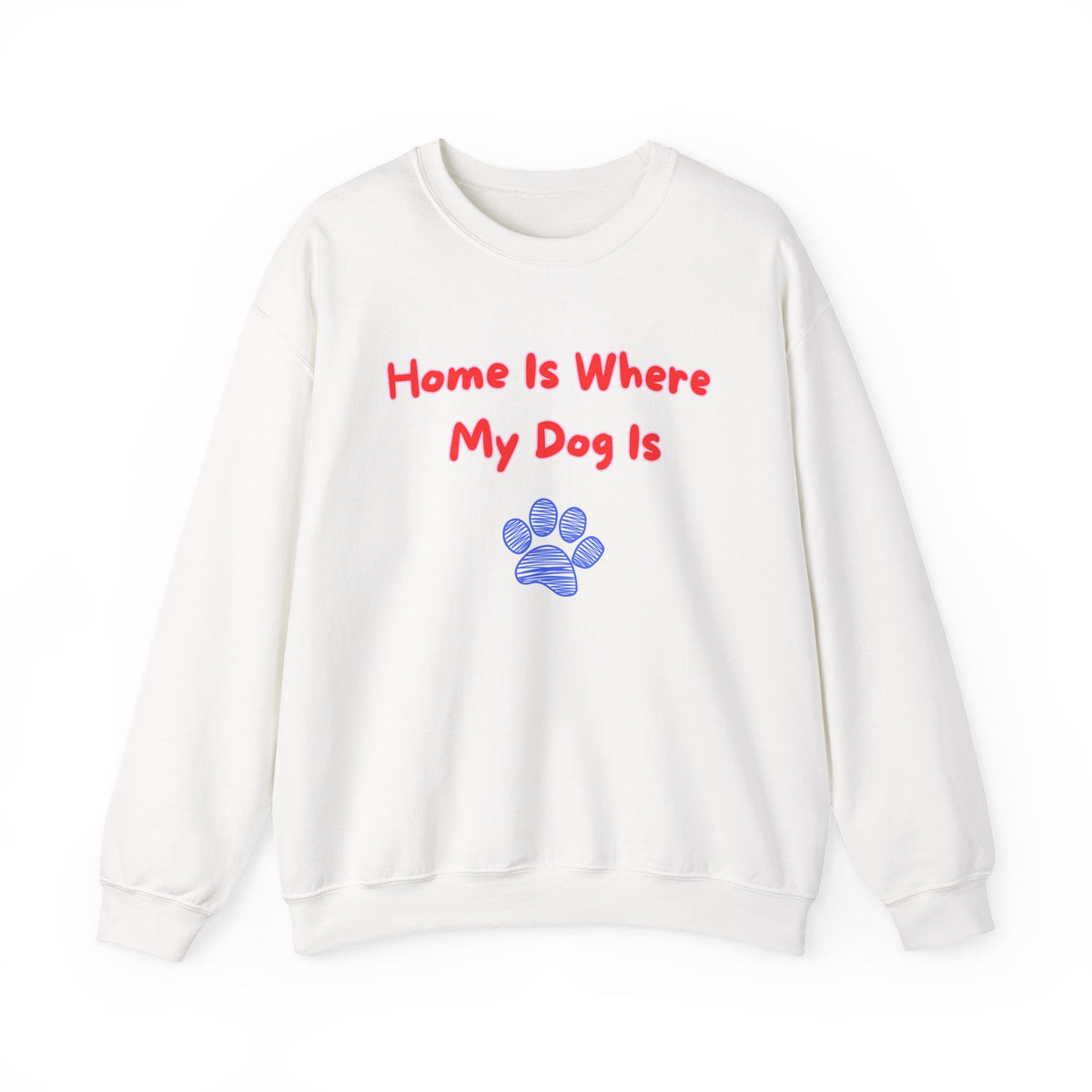 Home Is Where My Dog Is Sweatshirt in White