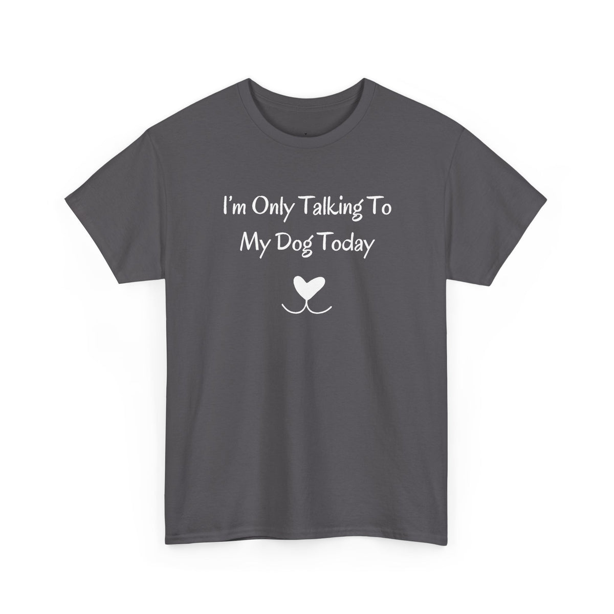 I'm Only Talking To My Dog Today T-Shirt in Charcoal