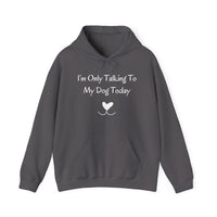 I'm Only Talking To My Dog Today Hoodie in Charcoal