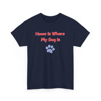 Home Is Where My Dog Is T-Shirt - PetXcite