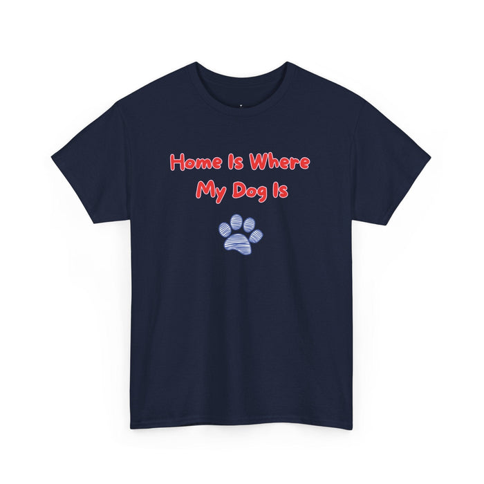 Home Is Where My Dog Is T-Shirt - PetXcite