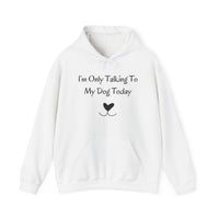I'm Only Talking To My Dog Today Hoodie in White